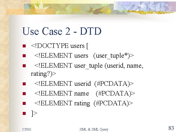 Use Case 2 - DTD n n n n <!DOCTYPE users [ <!ELEMENT users