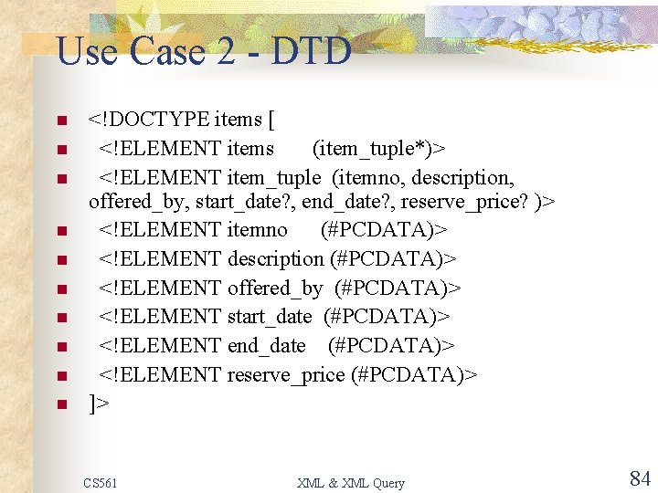 Use Case 2 - DTD n n n n n <!DOCTYPE items [ <!ELEMENT