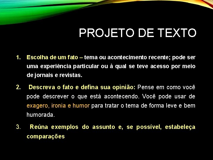 PROJETO DE TEXTO 1. Escolha de um fato – tema ou acontecimento recente; pode