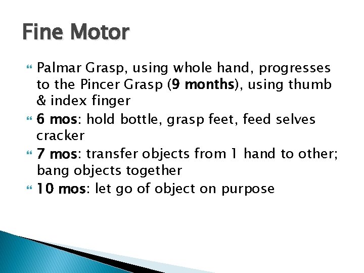 Fine Motor Palmar Grasp, using whole hand, progresses to the Pincer Grasp (9 months), Fine Motor Palmar Grasp, using whole hand, progresses to the Pincer Grasp (9 months),