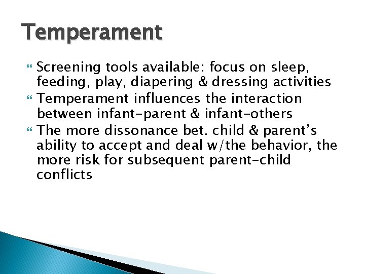 Temperament Screening tools available: focus on sleep, feeding, play, diapering & dressing activities Temperament Temperament Screening tools available: focus on sleep, feeding, play, diapering & dressing activities Temperament