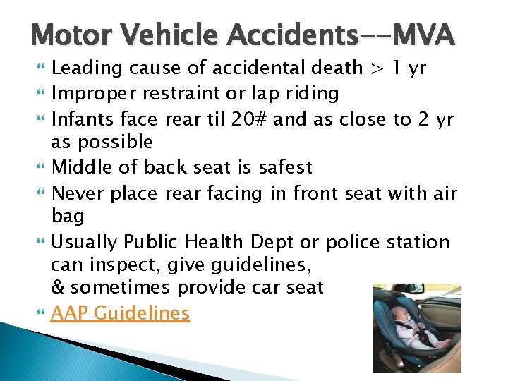 Motor Vehicle Accidents--MVA Leading cause of accidental death > 1 yr Improper restraint or Motor Vehicle Accidents--MVA Leading cause of accidental death > 1 yr Improper restraint or