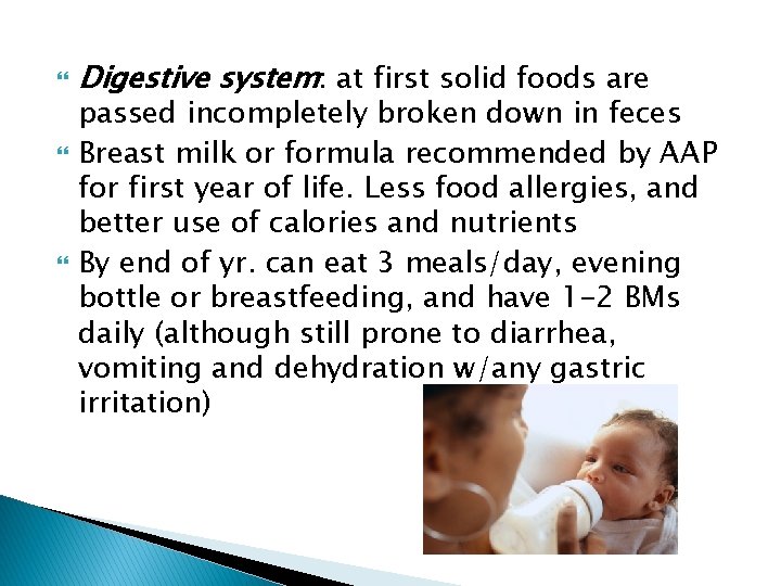 Digestive system: at first solid foods are passed incompletely broken down in feces Digestive system: at first solid foods are passed incompletely broken down in feces
