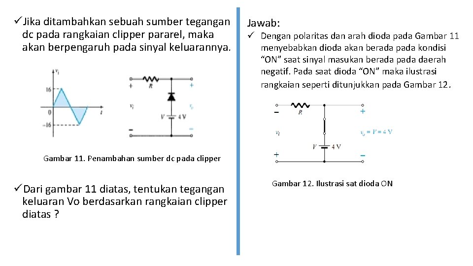 üJika ditambahkan sebuah sumber tegangan dc pada rangkaian clipper pararel, maka akan berpengaruh pada