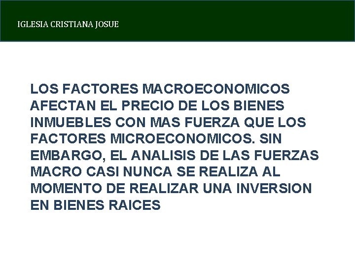 IGLESIA CRISTIANA JOSUE LOS FACTORES MACROECONOMICOS AFECTAN EL PRECIO DE LOS BIENES INMUEBLES CON