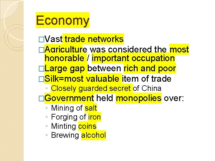 Economy �Vast trade networks �Agriculture was considered the most honorable / important occupation �Large