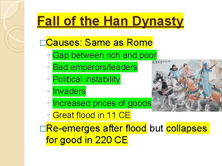 Fall of the Han Dynasty �Causes: ◦ ◦ ◦ Same as Rome Gap between