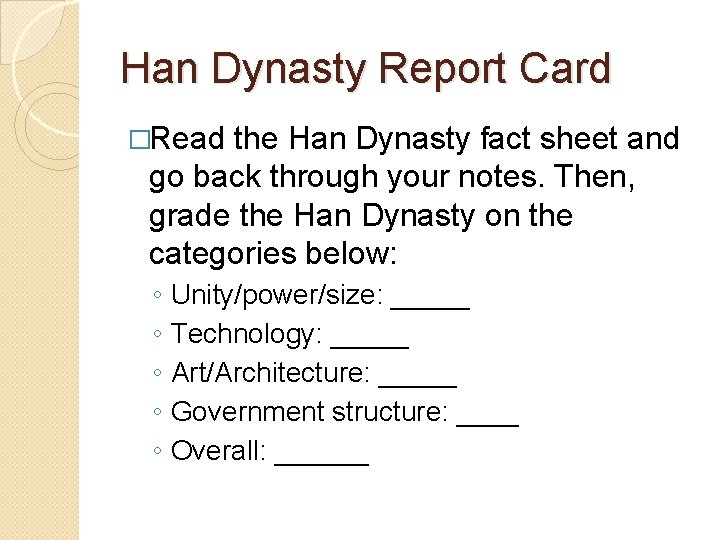 Han Dynasty Report Card �Read the Han Dynasty fact sheet and go back through