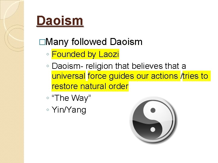 Daoism �Many followed Daoism ◦ Founded by Laozi ◦ Daoism- religion that believes that