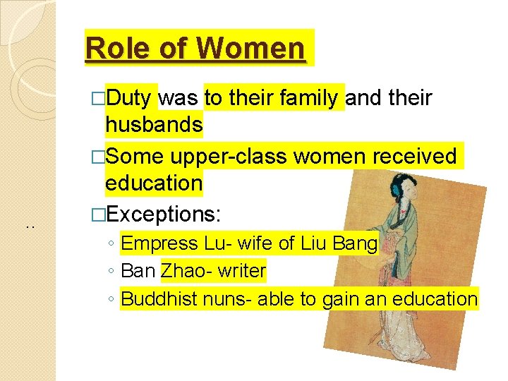 Role of Women �Duty : was to their family and their husbands �Some upper-class