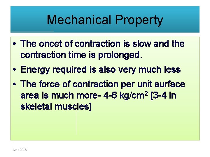 Mechanical Property • The oncet of contraction is slow and the contraction time is
