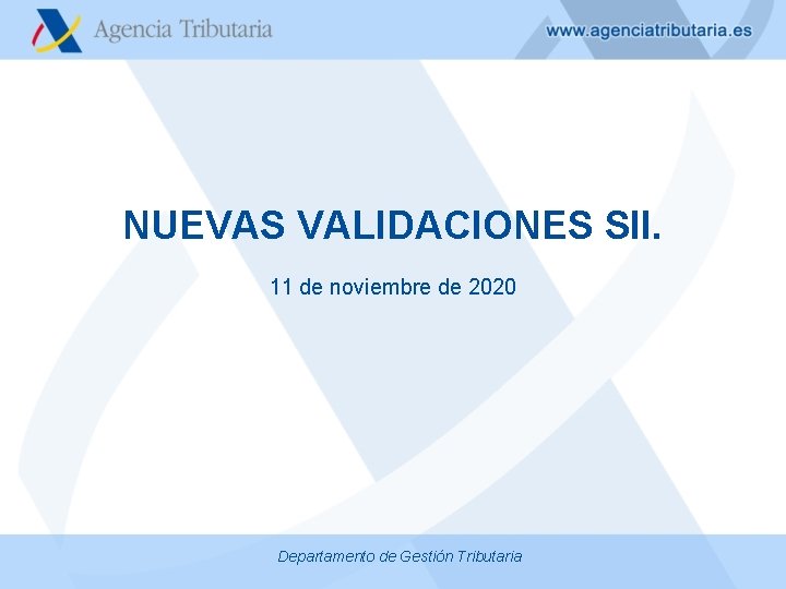 NUEVAS VALIDACIONES SII. 11 de noviembre de 2020 Departamento de Gestión Tributaria 