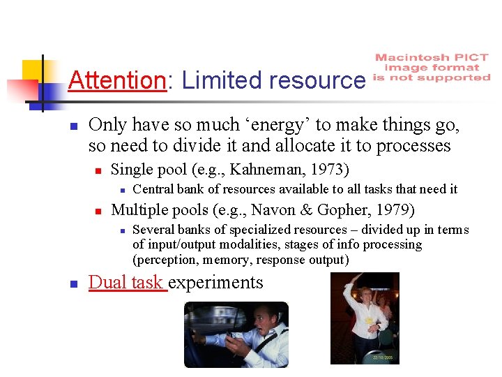 Attention: Limited resource n Only have so much ‘energy’ to make things go, so