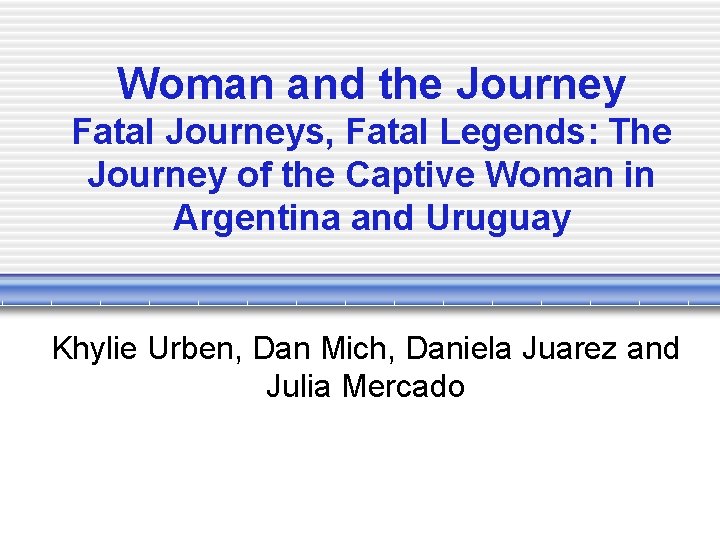 Woman and the Journey Fatal Journeys, Fatal Legends: The Journey of the Captive Woman