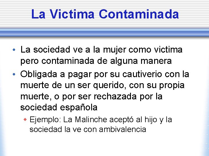 La Victima Contaminada • La sociedad ve a la mujer como victima pero contaminada La Victima Contaminada • La sociedad ve a la mujer como victima pero contaminada