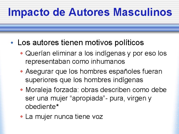 Impacto de Autores Masculinos • Los autores tienen motivos políticos w Querían eliminar a