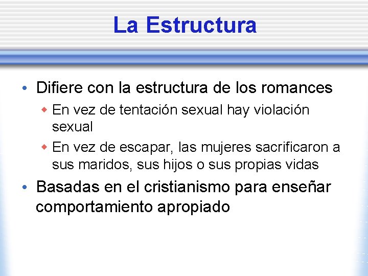 La Estructura • Difiere con la estructura de los romances w En vez de