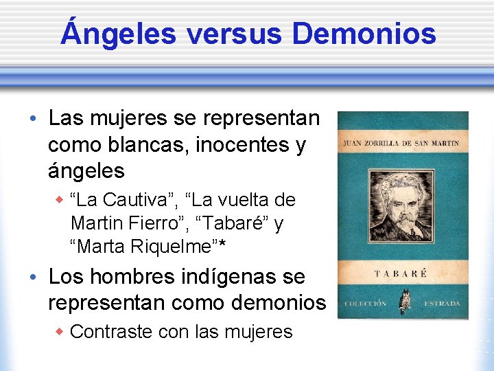 Ángeles versus Demonios • Las mujeres se representan como blancas, inocentes y ángeles w Ángeles versus Demonios • Las mujeres se representan como blancas, inocentes y ángeles w