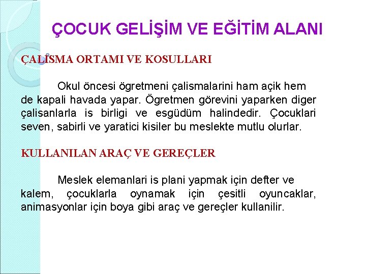 ÇOCUK GELİŞİM VE EĞİTİM ALANI ÇALISMA ORTAMI VE KOSULLARI Okul öncesi ögretmeni çalismalarini ham