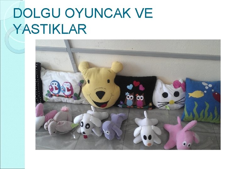 DOLGU OYUNCAK VE YASTIKLAR 