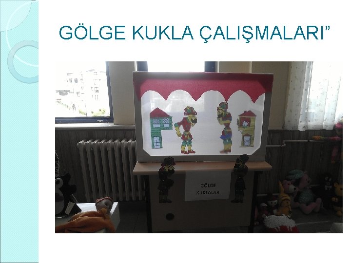 GÖLGE KUKLA ÇALIŞMALARI” 