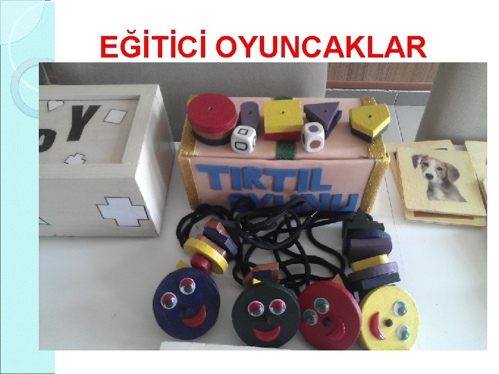 EĞİTİCİ OYUNCAKLAR 