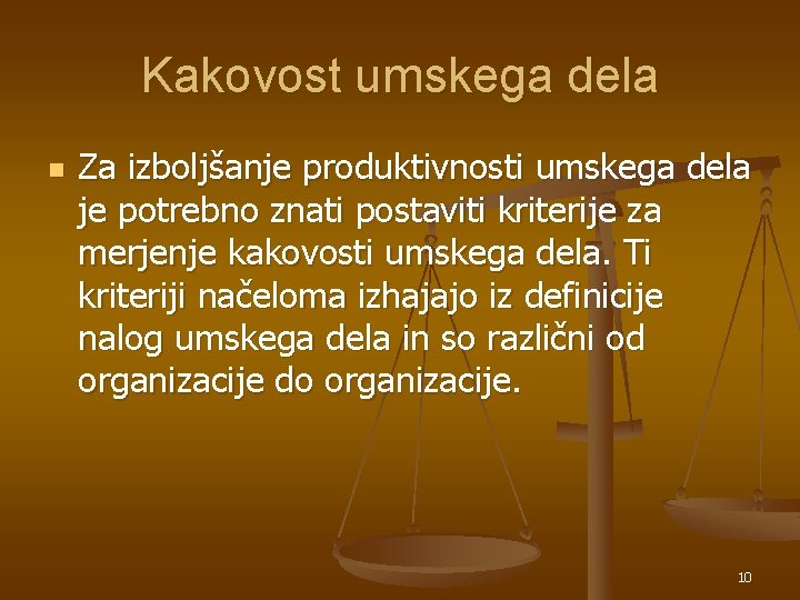 Kakovost umskega dela n Za izboljšanje produktivnosti umskega dela je potrebno znati postaviti kriterije