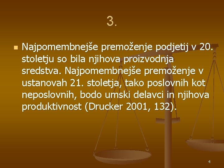 3. n Najpomembnejše premoženje podjetij v 20. stoletju so bila njihova proizvodnja sredstva. Najpomembnejše