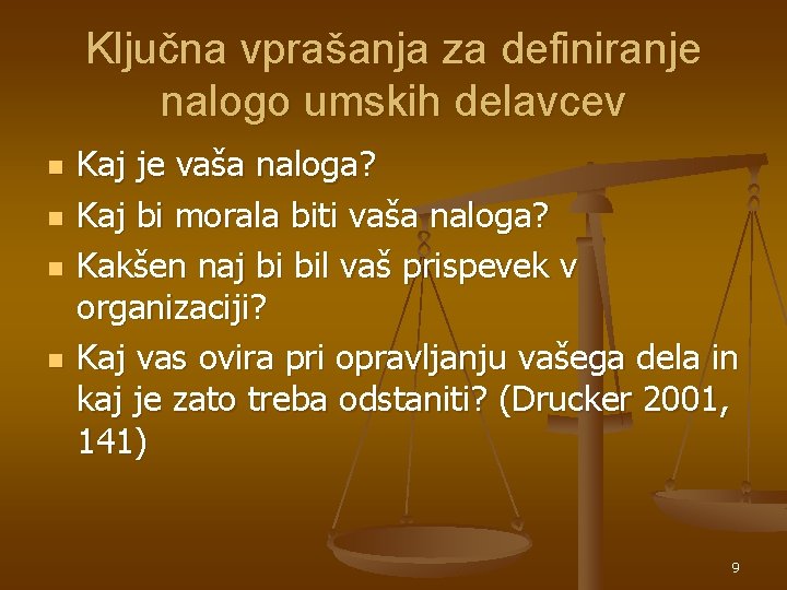 Ključna vprašanja za definiranje nalogo umskih delavcev n n Kaj je vaša naloga? Kaj