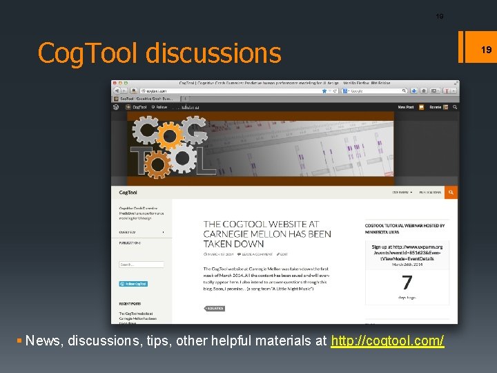 19 Cog. Tool discussions § News, discussions, tips, other helpful materials at http: //cogtool.
