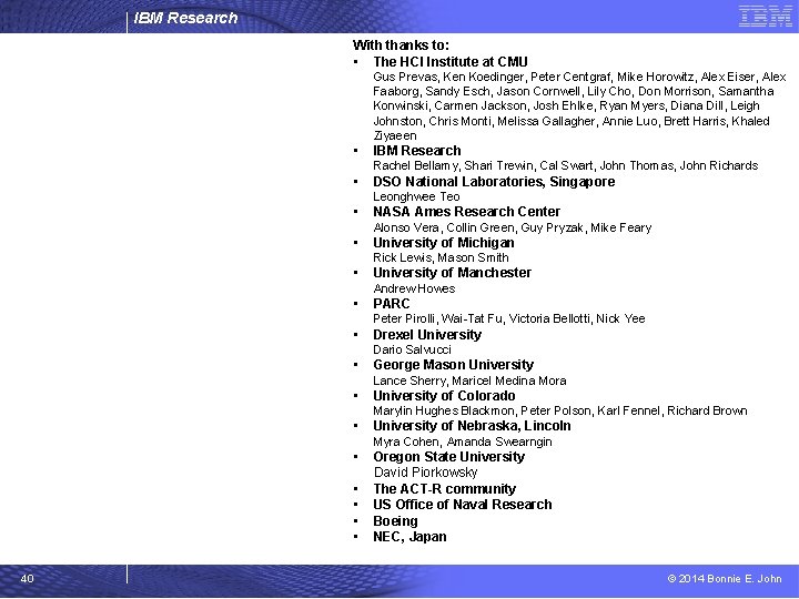 IBM Research With thanks to: • The HCI Institute at CMU Gus Prevas, Ken