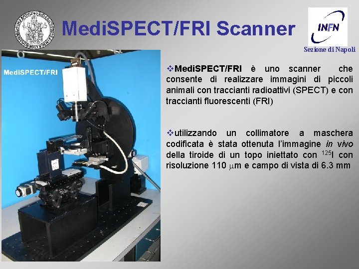 Medi. SPECT/FRI Scanner Sezione di Napoli v. Medi. SPECT/FRI è uno scanner che consente