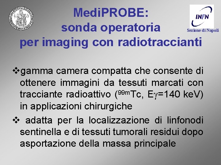 Medi. PROBE: sonda operatoria per imaging con radiotraccianti Sezione di Napoli vgamma camera compatta