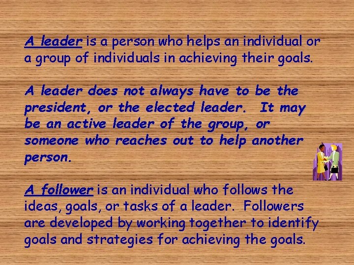 A leader is a person who helps an individual or a group of individuals