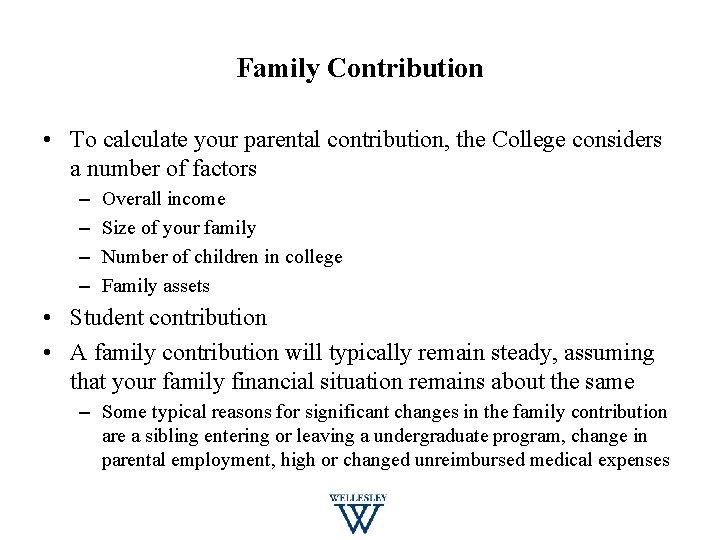 Family Contribution • To calculate your parental contribution, the College considers a number of