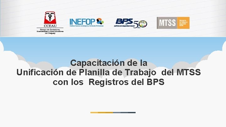 1 Capacitación de la Unificación de Planilla de Trabajo del MTSS con los Registros 1 Capacitación de la Unificación de Planilla de Trabajo del MTSS con los Registros