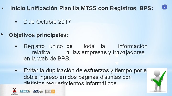  • Inicio Unificación Planilla MTSS con Registros BPS: • • 2 de Octubre