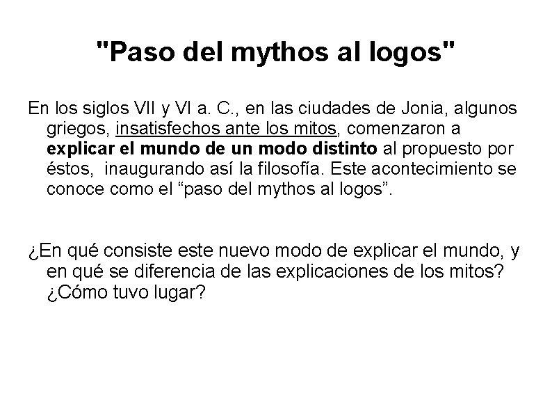 "Paso del mythos al logos" En los siglos VII y VI a. C. ,