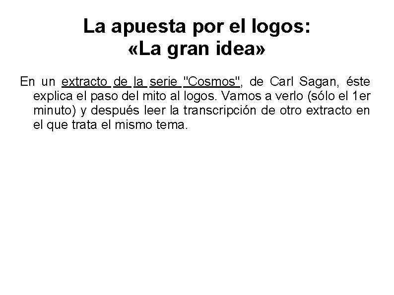 La apuesta por el logos: «La gran idea» En un extracto de la serie