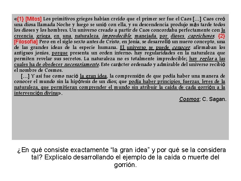  «{1} [Mitos] Los primitivos griegos habían creído que el primer ser fue el