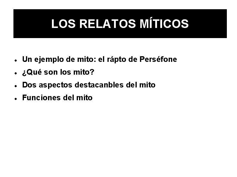 LOS RELATOS MÍTICOS Un ejemplo de mito: el rápto de Perséfone ¿Qué son los