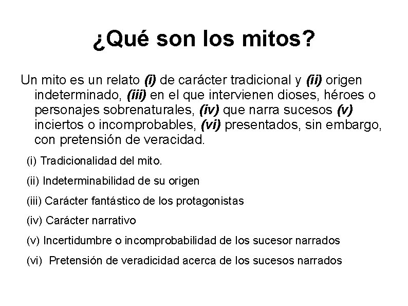 ¿Qué son los mitos? Un mito es un relato (i) de carácter tradicional y