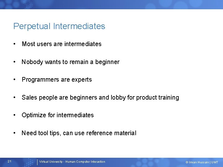Perpetual Intermediates • Most users are intermediates • Nobody wants to remain a beginner
