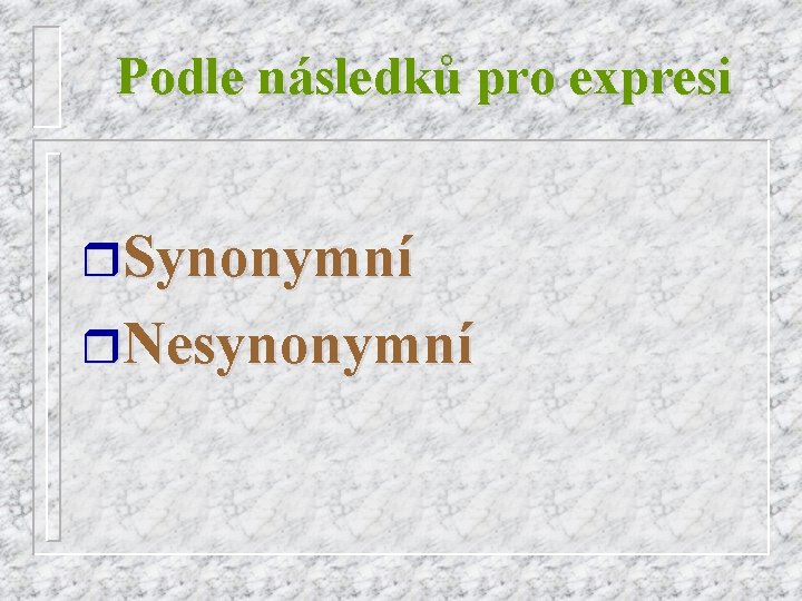 Podle následků pro expresi r. Synonymní r. Nesynonymní 