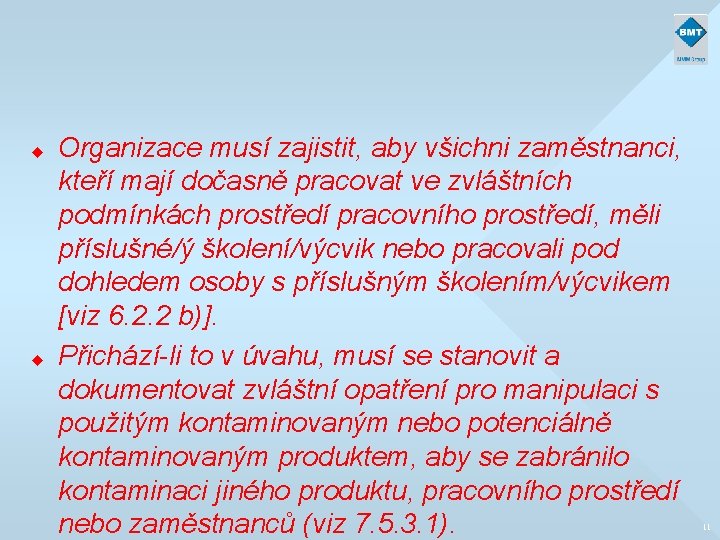 u u Organizace musí zajistit, aby všichni zaměstnanci, kteří mají dočasně pracovat ve zvláštních