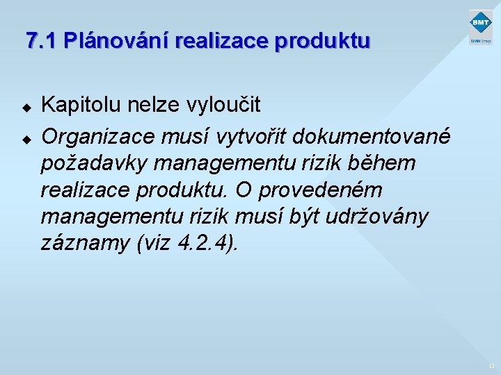 7. 1 Plánování realizace produktu u u Kapitolu nelze vyloučit Organizace musí vytvořit dokumentované