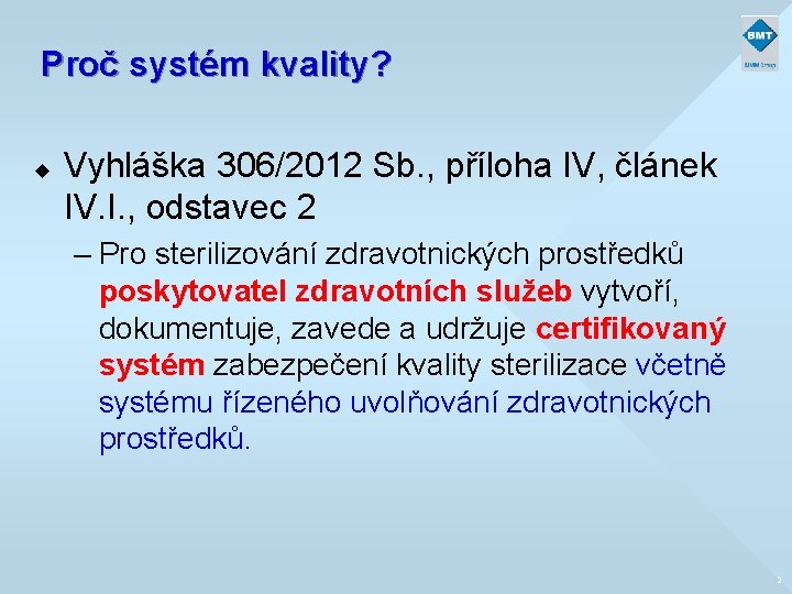 Proč systém kvality? u Vyhláška 306/2012 Sb. , příloha IV, článek IV. I. ,