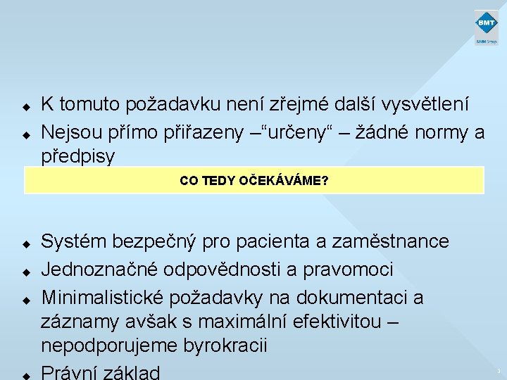 u u K tomuto požadavku není zřejmé další vysvětlení Nejsou přímo přiřazeny –“určeny“ –