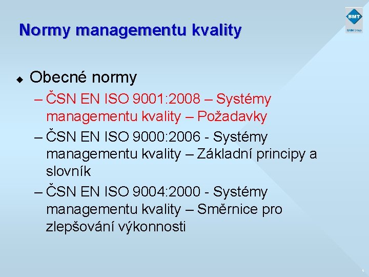 Normy managementu kvality u Obecné normy – ČSN EN ISO 9001: 2008 – Systémy