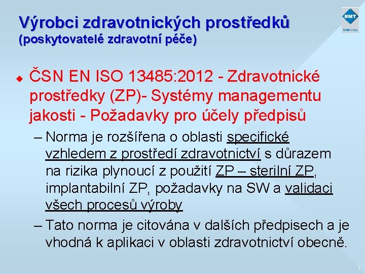 Výrobci zdravotnických prostředků (poskytovatelé zdravotní péče) u ČSN EN ISO 13485: 2012 - Zdravotnické